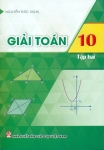 GIẢI TOÁN LỚP 10 - TẬP 2 (Biên soạn theo chương trình GDPT mới của Bộ Giáo dục và Đào tạo; Sử dụng để tham khảo dạy và học kiến thức môn Toán theo Chương trình giáo dục phổ thông mới)